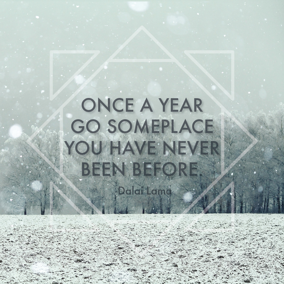 Travel Quote: once a year go someplace you have never been before
